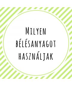 Milyen bélésanyagot használjak