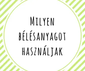 Milyen bélésanyagot használjak