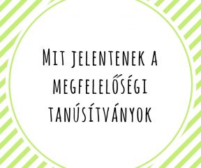 Mit jelentenek a megfelelőségi tanúsítványok?