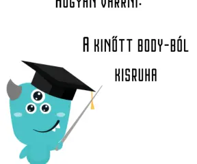 A kinőtt body-ból kisruha