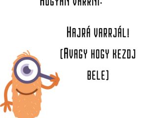 Hajrá varrjál! (Avagy hogy kezdj bele)